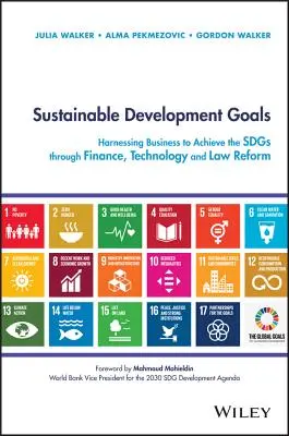 Ziele für nachhaltige Entwicklung: Die Wirtschaft zur Erreichung der SDGs durch Finanz-, Technologie- und Gesetzesreformen nutzen - Sustainable Development Goals: Harnessing Business to Achieve the Sdgs Through Finance, Technology and Law Reform