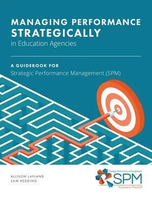 Strategisches Leistungsmanagement in Bildungseinrichtungen: Ein Leitfaden für strategisches Leistungsmanagement (SPM) - Managing Performance Strategically in Education Agencies: A Guidebook for Strategic Performance Management (SPM)