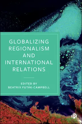 Globalisierter Regionalismus und internationale Beziehungen - Globalizing Regionalism and International Relations