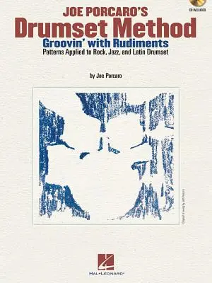 Joe Porcaros Drumset-Methode - Groovin' with Rudiments: Patterns angewandt auf Rock, Jazz & Latin Drumset - Joe Porcaro's Drumset Method - Groovin' with Rudiments: Patterns Applied to Rock, Jazz & Latin Drumset