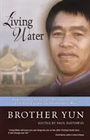 Lebendiges Wasser: Kraftvolle Lehren vom internationalen Bestsellerautor des himmlischen Mannes - Living Water: Powerful Teachings from the International Bestselling Author of the Heavenly Man