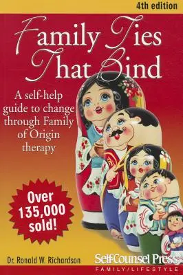 Familienbande, die verbinden: Ein Selbsthilfe-Leitfaden zur Veränderung durch die Therapie der Herkunftsfamilie - Family Ties That Bind: A Self-Help Guide to Change Through Family of Origin Therapy