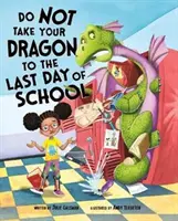 Nimm deinen Drachen nicht mit zum letzten Schultag (Gassman Julie (Hrsg.)) - Do Not Take Your Dragon to the Last Day of School (Gassman Julie (Editor))