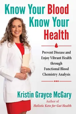 Kennen Sie Ihr Blut, kennen Sie Ihre Gesundheit: Vorbeugung von Krankheiten und vibrierende Gesundheit durch funktionelle Blutchemie-Analyse - Know Your Blood, Know Your Health: Prevent Disease and Enjoy Vibrant Health Through Functional Blood Chemistry Analysis