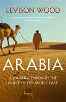 Arabia - Eine Reise durch das Herz des Nahen Ostens - Arabia - A Journey Through The Heart of the Middle East