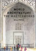 Weltarchitektur: Die Meisterwerke - World Architecture: The Masterworks