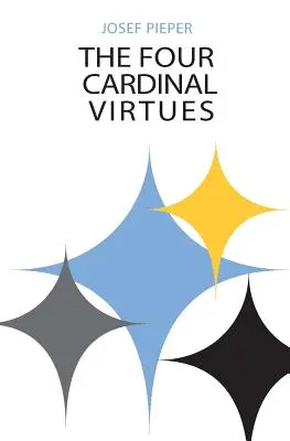 Die vier Kardinaltugenden: Menschliches Handeln, intellektuelle Traditionen und verantwortungsvolles Wissen - The Four Cardinal Virtues: Human Agency, Intellectual Traditions, and Responsible Knowledge