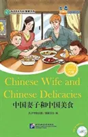 Chinesische Ehefrau und chinesische Köstlichkeiten (für Teenager) - Friends Chinese Graded Readers (Stufe 6) - Chinese Wife and Chinese Delicacies (for Teenagers) - Friends Chinese Graded Readers (Level 6)