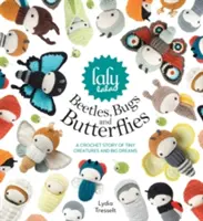 Lalylalas Käfer, Wanzen und Schmetterlinge: Eine Häkelgeschichte von winzigen Kreaturen und großen Träumen - Lalylala's Beetles, Bugs and Butterflies: A Crochet Story of Tiny Creatures and Big Dreams