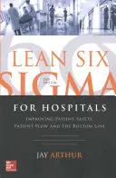 Lean Six SIGMA für Krankenhäuser: Verbesserung der Patientensicherheit, des Patientenflusses und des Geschäftsergebnisses, zweite Auflage - Lean Six SIGMA for Hospitals: Improving Patient Safety, Patient Flow and the Bottom Line, Second Edition