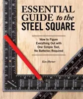 Unverzichtbarer Leitfaden für den Stahlwinkel: Wie man mit einem einfachen Werkzeug alles herausfindet, ohne dass man Batterien braucht - Essential Guide to the Steel Square: How to Figure Everything Out with One Simple Tool, No Batteries Required