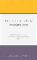 Perfekte Haut: Die Entschlüsselung der Geheimnisse - Perfect Skin: Unlocking the Secrets