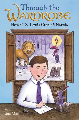 Durch die Garderobe: Wie C. S. Lewis Narnia erschuf - Through the Wardrobe: How C. S. Lewis Created Narnia