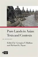 Reine Länder in asiatischen Texten und Kontexten: Eine Anthologie - Pure Lands in Asian Texts and Contexts: An Anthology