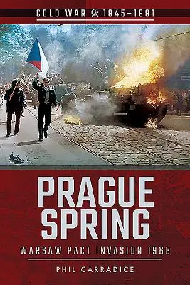 Prager Frühling: Invasion des Warschauer Pakts, 1968 - Prague Spring: Warsaw Pact Invasion, 1968