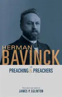 Herman Bavinck über Predigt und Prediger - Herman Bavinck on Preaching and Preachers