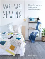 Wabi-Sabi-Nähen: 20 Nähmuster für perfekt-unperfekte Projekte - Wabi-Sabi Sewing: 20 Sewing Patterns for Perfectly Imperfect Projects