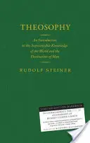 Theosophie - Eine Einführung in die übersinnliche Erkenntnis der Welt und der Bestimmung des Menschen - Theosophy - An Introduction to the Supersensible Knowledge of the World and the Destination of Man