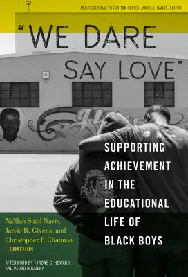 Wir wagen es, Liebe zu sagen: Förderung der schulischen Leistungen von schwarzen Jungen - We Dare Say Love: Supporting Achievement in the Educational Life of Black Boys