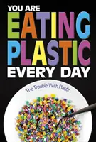 Sie essen jeden Tag Plastik - Was ist in unserem Essen? - You Are Eating Plastic Every Day - What's in Our Food?