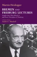 Bremer und Freiburger Vorlesungen: Einsicht in das, was ist, und Grundprinzipien des Denkens - Bremen and Freiburg Lectures: Insight Into That Which Is and Basic Principles of Thinking