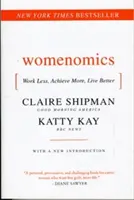 Womenomics: Weniger arbeiten, mehr erreichen, besser leben - Womenomics: Work Less, Achieve More, Live Better