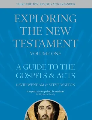 Das Neue Testament erforschen, Band 1 - Ein Leitfaden zu den Evangelien und der Apostelgeschichte, dritte Auflage (Wenham The Revd Dr David (Autor)) - Exploring the New Testament, Volume 1 - A Guide to the Gospels and Acts, Third Edition (Wenham The Revd Dr David (Author))