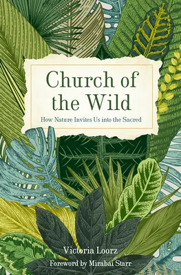 Kirche der Wildnis: Wie die Natur uns ins Heilige einlädt - Church of the Wild: How Nature Invites Us into the Sacred