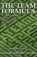 Die Teamformel - Die Führungsgeschichte eines Teams, das seinen Weg gefunden hat - The Team Formula - A Leadership Tale of a Team Who Found Their Way