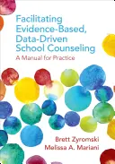Evidenzbasierte, datengestützte Schulberatung erleichtern: Ein Handbuch für die Praxis - Facilitating Evidence-Based, Data-Driven School Counseling: A Manual for Practice