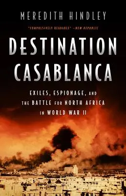 Ziel Casablanca: Exil, Spionage und der Kampf um Nordafrika im Zweiten Weltkrieg - Destination Casablanca: Exile, Espionage, and the Battle for North Africa in World War II
