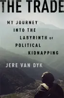 Der Handel: Meine Reise in das Labyrinth des politischen Kidnappings - The Trade: My Journey Into the Labyrinth of Political Kidnapping