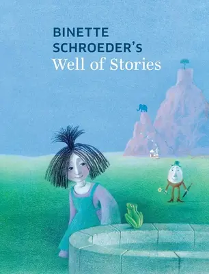 Binette Schroeders Brunnen der Geschichten - Binette Schroeder's Well of Stories