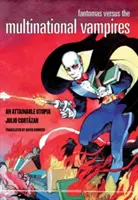 Fantomas gegen die multinationalen Vampire: Eine erreichbare Utopie - Fantomas Versus the Multinational Vampires: An Attainable Utopia