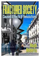 Die gespaltene Gesellschaft - Ursachen, Auswirkungen und Lösungen - Fractured Society - Causes Effects and Resolutions