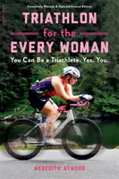 Triathlon für jede Frau: Du kannst ein Triathlet sein. Ja. Du. - Triathlon for the Every Woman: You Can Be a Triathlete. Yes. You.