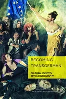 Transdeutsch werden: Kulturelle Identität jenseits der Geographie - Becoming Transgerman: Cultural Identity Beyond Geography