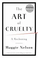 Die Kunst der Grausamkeit: Eine Abrechnung - The Art of Cruelty: A Reckoning