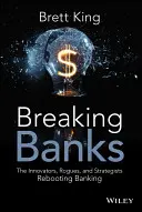 Breaking Banks: Die Innovatoren, Schurken und Strategen, die das Bankwesen neu beleben - Breaking Banks: The Innovators, Rogues, and Strategists Rebooting Banking