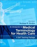 Eine Einführung in die medizinische Terminologie für das Gesundheitswesen: Ein Selbstlernpaket - An Introduction to Medical Terminology for Health Care: A Self-Teaching Package