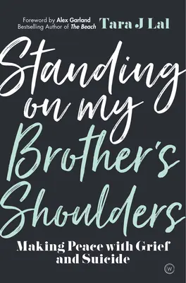 Auf den Schultern meines Bruders stehend: Frieden schließen mit Trauer und Selbstmord - Standing on My Brother's Shoulders: Making Peace with Grief and Suicide