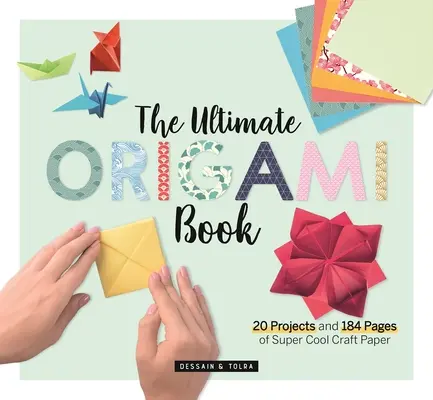 Das ultimative Origami-Buch: 20 Projekte und 184 Seiten supercooles Bastelpapier - The Ultimate Origami Book: 20 Projects and 184 Pages of Super Cool Craft Paper