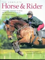 Das komplette Handbuch für Pferd und Reiter: Ein praktisches Handbuch des Reitens und ein illustrierter Leitfaden für Zubehör und Ausrüstung - The Complete Horse & Rider: A Practical Handbook of Riding and an Illustrated Guide to Tack and Equipment