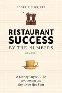 Restaurant-Erfolg nach Zahlen: Der Leitfaden eines Geldgebers für die Eröffnung des nächsten neuen Hot Spots - Restaurant Success by the Numbers: A Money-Guy's Guide to Opening the Next New Hot Spot