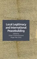 Lokale Legitimität und internationale Friedenskonsolidierung - Local Legitimacy and International Peacebuilding