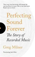 Perfektionierung des Klangs für immer - Die Geschichte der Musikaufzeichnung - Perfecting Sound Forever - The Story Of Recorded Music