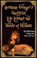 Hermine Grangers inoffizielle Lebensweisheiten und Worte der Weisheit: Was würde Hermine (aus der Harry-Potter-Reihe) sagen? - Hermione Granger's Unofficial Life Lessons and Words of Wisdom: What Would Hermione (from the Harry Potter Series) Say?