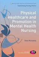 Körperliche Gesundheitspflege und Förderung in der Pflege psychischer Gesundheit - Physical Healthcare and Promotion in Mental Health Nursing