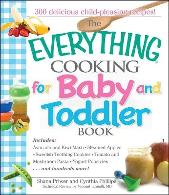 Das Buch Alles Kochen für Baby und Kleinkind: 300 leckere, einfache Rezepte für einen gesunden Start Ihres Kindes - The Everything Cooking for Baby and Toddler Book: 300 Delicious, Easy Recipes to Get Your Child Off to a Healthy Start