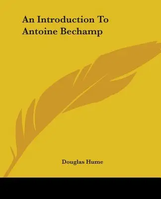 Eine Einführung in Antoine Bechamp - An Introduction to Antoine Bechamp